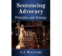 C.J. Williams Sentencing Advocacy (Tascabile)