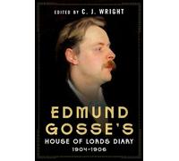 C.J. Wright Edmund Gosse’s House of Lords Diary 1904-1906 (Copertina rigida)