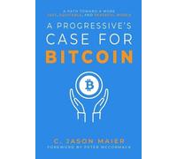 C Jason Maier A Progressive's Case for Bitcoin (Tascabile)