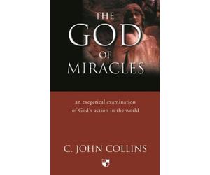 C John Collins The God of miracles (Tascabile)