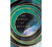 C. John Collins The Liturgy of Creation - Understanding Calendars in (Tascabile)