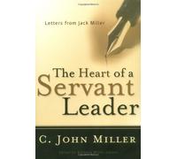 C John Miller The Heart of a Servant Leader (Tascabile)