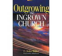C. John Miller Outgrowing the Ingrown Church (Tascabile)