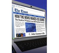 C. John Sommerville How the News Makes Us Dumb (Tascabile)