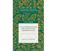 C. Joldersma A Levinasian Ethics for Education's Commonplaces (Copertina rigida)