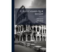 C. Julii CÃ]saris QuÃ] Extant