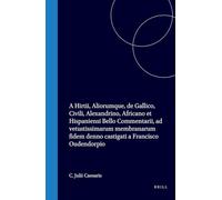 C. Julii Caesaris, A. Hirtii, Aliorumque de Gallico, Civili, Alexandrino, Africano, Et Hispaniensi Bello Commentarii AD Vetustissimarum Membranarum Fidem Denuo Castigati a Francisco Oudendorpio: A