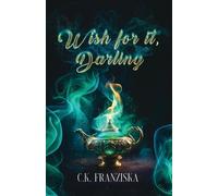 C K Franziska Wish for it, Darling (Wish for it Duology Book 1) (Tascabile)