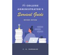 C. K. Gunsalus The College Administrator’s Survival Guide (Copertina rigida)