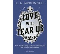C. K. McDonnell Love Will Tear Us Apart: Nach dem Tod fängt d (Copertina rigida)