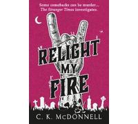 C. K. McDonnell Relight My Fire (Copertina rigida) Stranger Times