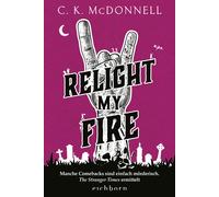 C. K. McDonnell Relight My Fire: Manche Comebacks sind einfach mörde (Tascabile)
