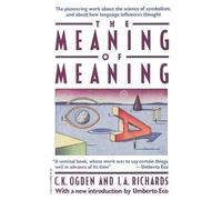 C K Ogden I a Richards Meaning of Meaning (Tascabile)