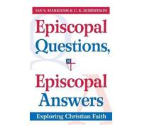 C.K. Robertson Ian S. Markham Episcopal Questions, Episcopal Answers (Tascabile)
