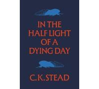 C. K. Stead In the Half Light of a Dying Day (Tascabile)