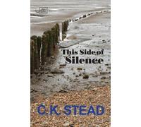 C. K. Stead This Side of Silence (Tascabile)