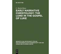 C. Kavin Rowe Early Narrative Christology: The Lord in the Go (Copertina rigida)