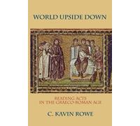 World Upside Down: Reading Acts in the Graeco-Roman Age