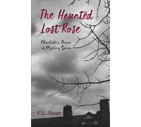 C L Bauer The Haunted Lost Rose (Tascabile)