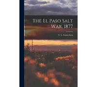 C L (Charles Leland) 1 Sonnichsen The El Paso Salt War, 1877 (Tascabile)