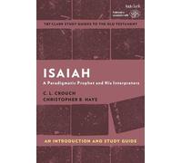C.L. Crouch Christopher B. Ha Isaiah: An Introduction and Study Gui (Tascabile)