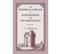 C L Johnstone The Historical Families of Dumfriesshire and the Borde (Tascabile)