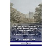 C L Johnstone The Historical Families of Dumfriesshire and the Borde (Tascabile)