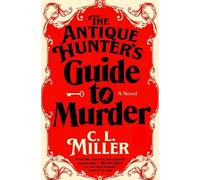 C L Miller The Antique Hunter's Guide to Murder (Copertina rigida)