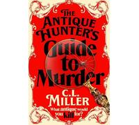 C L Miller The Antique Hunter's Guide to Murder (Copertina rigida)