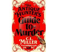 C L Miller The Antique Hunter's Guide to Murder (Copertina rigida)