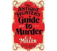 C L Miller The Antique Hunter's Guide to Murder (Tascabile) Antique Hunter's