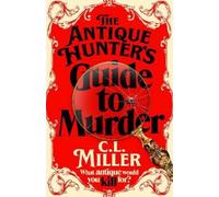 C L Miller The Antique Hunter's Guide to Murder (Tascabile) Antique Hunter's