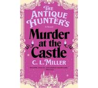 C L Miller The Antique Hunter's Murder at the Castle (Copertina rigida)
