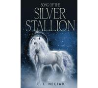 C L Nectar Song of the Silver Stallion (Tascabile)