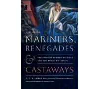 Mariners, Renegades & Castaways: The Story of Herman Melville and the World We Live In