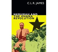 C. L. R. James Nkrumah and the Ghana Revolution (Copertina rigida)