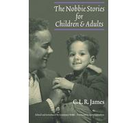 C. L. R. James The Nobbie Stories for Children and Adults (Tascabile)