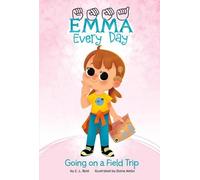 C L Reid Going on a Field Trip (Copertina rigida) Emma Every Day