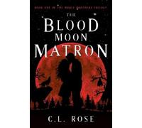 C. L. Rose The Blood Moon Matron (Tascabile) Noble Brothers