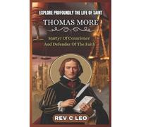 C Leo Explore Profoundly the Life of Saint Thomas More (Tascabile)