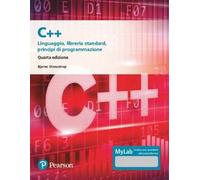 C++. Linguaggio, libreria standard, principi di programmazione. Ediz. Mylab. Con aggiornamento online