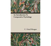 C. Lloyd Morgan An Introduction To Comparative Psychology (Tascabile)