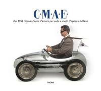 C.M.A.E. Dal 1959 Cinquant'Anni d'Amore per Auto e Moto d'Epoca a Milano