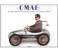 C.M.A.E. Dal 1959 cinquant'anni d'amore per auto e moto d'epoca a Milano