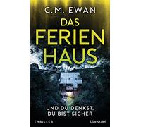 C.M. Ewan Bernd St Das Ferienhaus - Und du denkst, du bist sicher: (Tascabile)