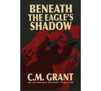 C M Grant Beneath the Eagle's Shadow (Tascabile)