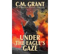 C.M. Grant Under the Eagle's Gaze (The Eagle Cycle) (Tascabile)