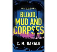 C M Harald Blood, Mud and Corpses (Tascabile) Royal Zombie Corps