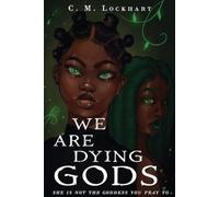 C M Lockhart We Are Dying Gods (Tascabile)
