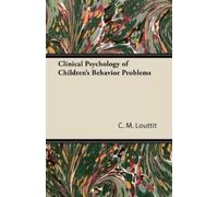 C. M. Louttit Clinical Psychology of Children's Behavior Problems (Tascabile)